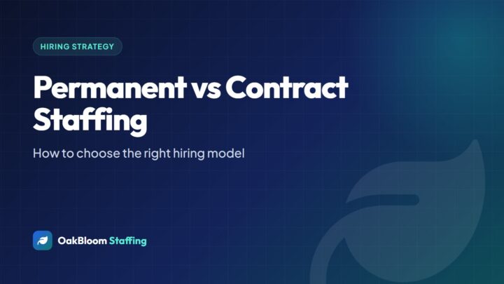 Permanent vs Contract Staffing: How to Choose the Right Hiring Model